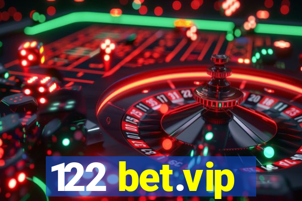 122 bet.vip